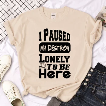 футболка i Paused My Destroy Lonely to Be Here женская дизайнерская летняя футболка Y2K женская одежда 2000-х годов