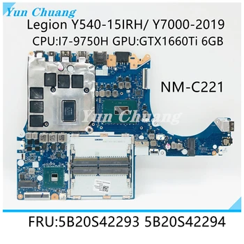 FRU 5B20S42293 5B20S42294 NM-C221 для Lenovo Legion Y540-15IRH Y7000-2019 Материнская плата ноутбука Процессор: I7-9750H Графический процессор: GTX1660TI 6G DDR4