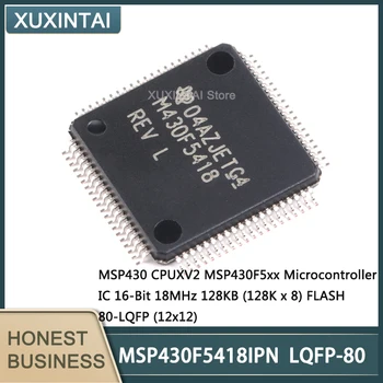 1-5 шт. Новый микросхема микроконтроллера MSP430F5418IPN MSP430F LQFP-80 16-битная 18 МГц 128 КБ (128 К x 8)